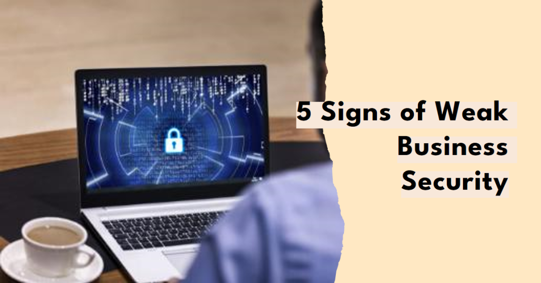 5 Signs of a Weak Business Security