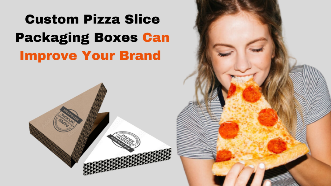 Custom Pizza Slice Packaging Boxes Can Improve Your BrandÂ